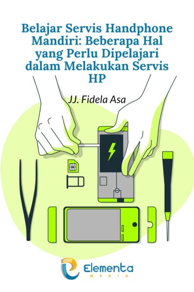 Belajar Servis Handphone Mandiri: Beberapa Hal yang Perlu Dipelajari dalam Melakukan Servis Hp